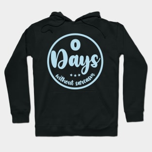 Zero Days Without Sarcasm Hoodie